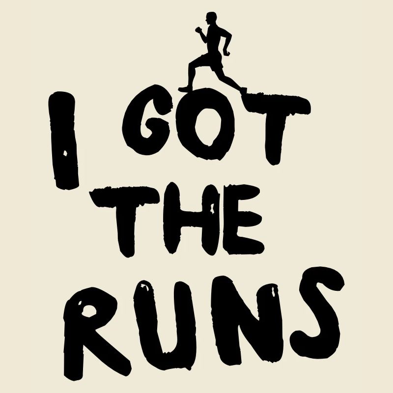 I Got the Runs