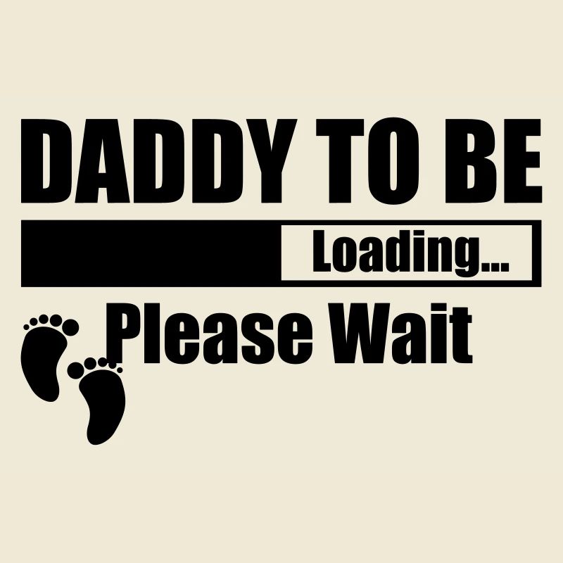 Daddy To Be Loading Please Wait