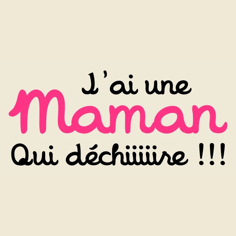 J'ai une Maman qui déchiiire !
