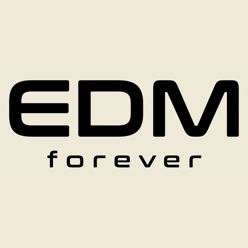 EDM forever