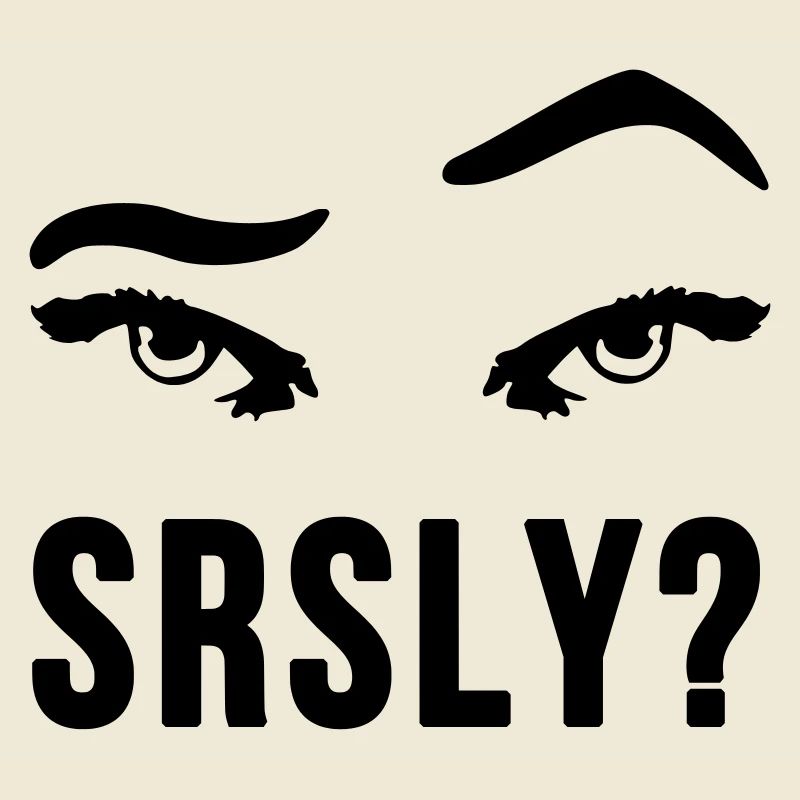 Seriously Seriously skeptical eyebrow gift