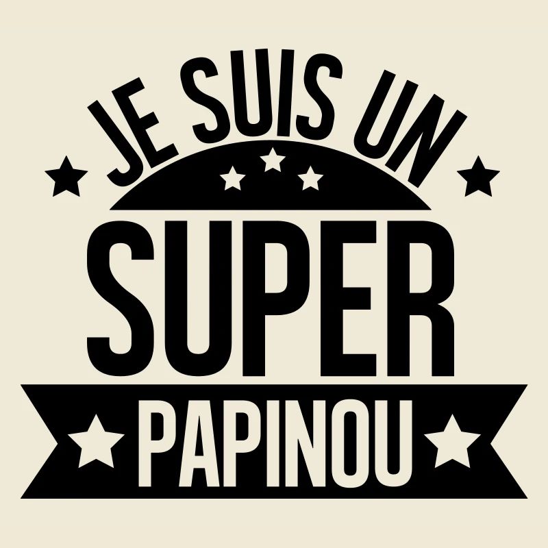 je suis un super papinou