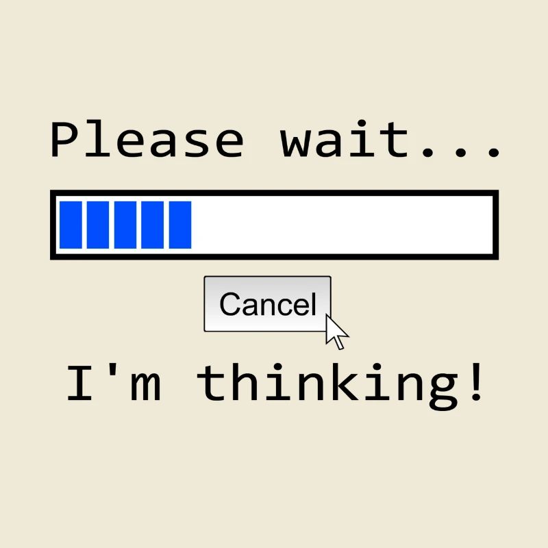 Please wait I'm Thinking