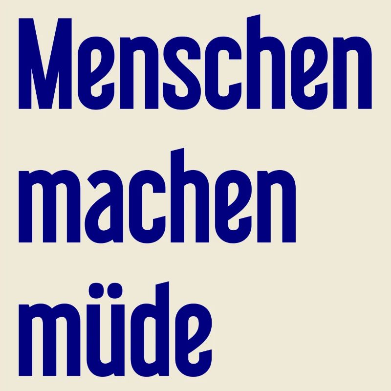 Menschen machen müde - Lustiger Spruch