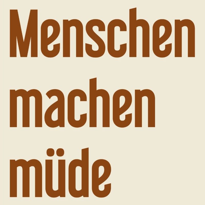 Menschen machen müde - Lustiger Spruch