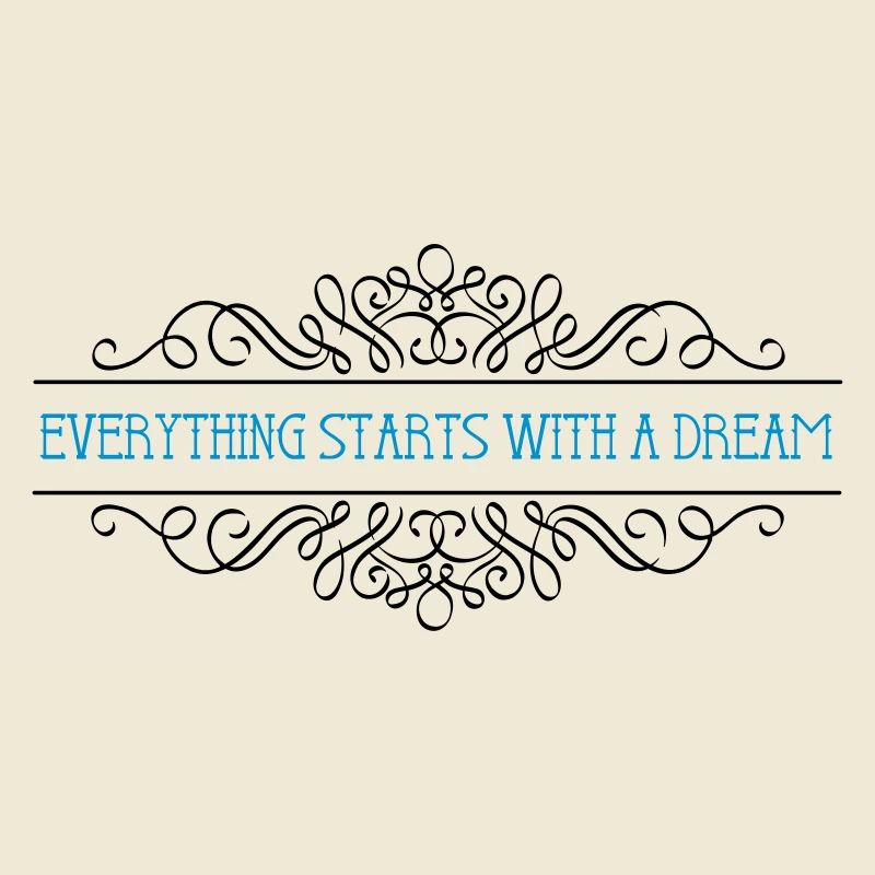 Everything starts with a dream