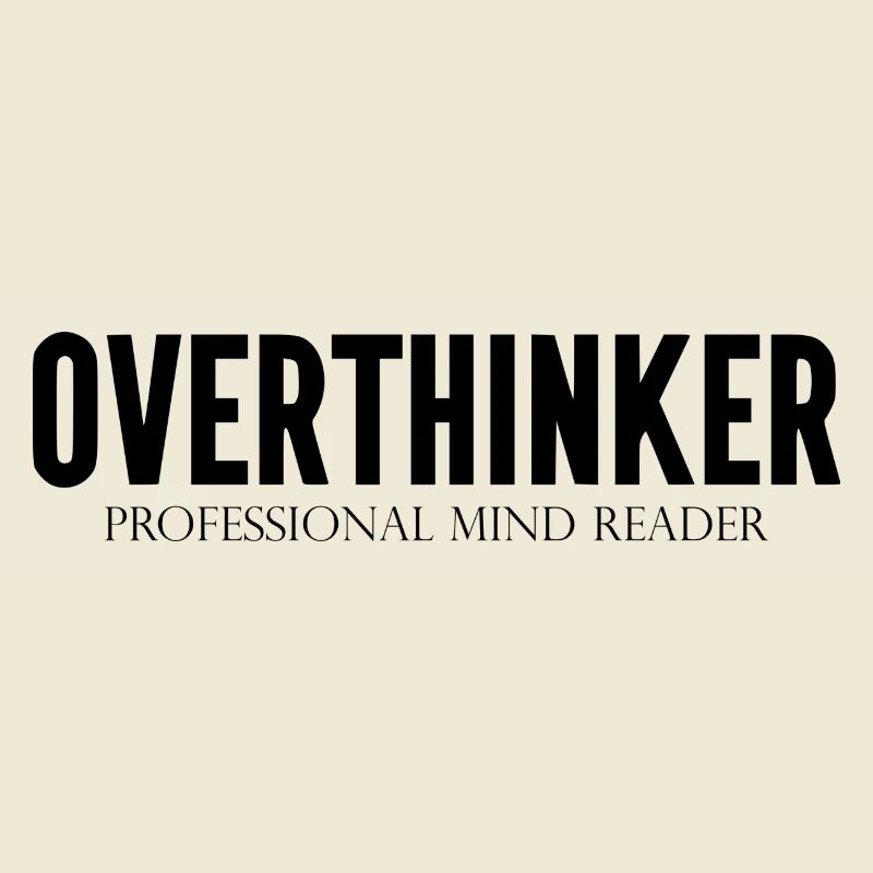 DZ00015 Overthinker Professional Mind Reader