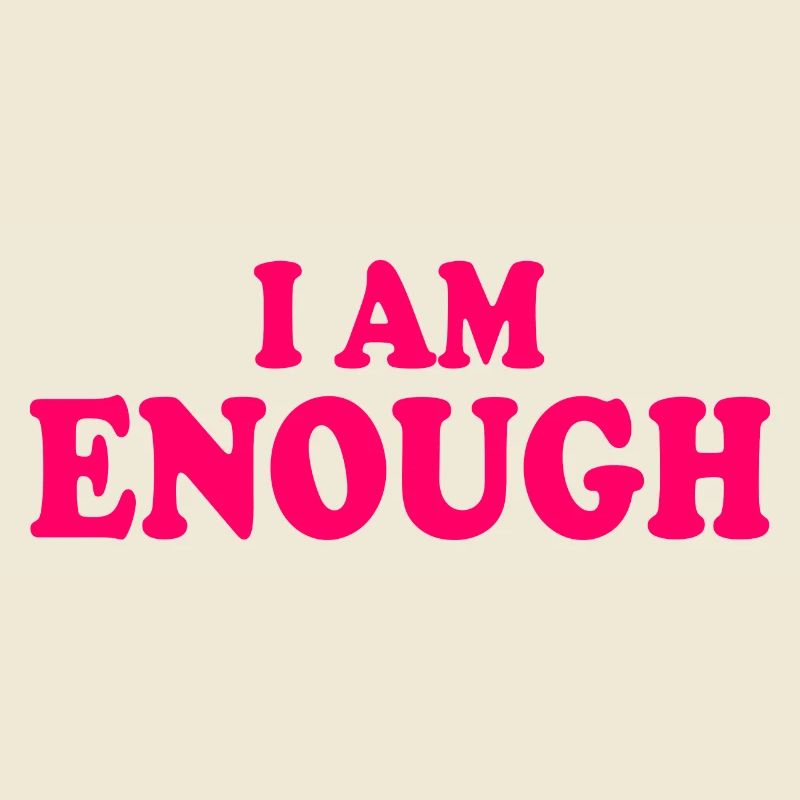 I am enough