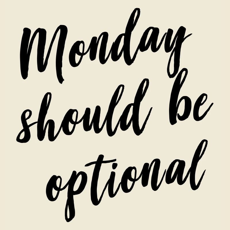 Monday should be optional