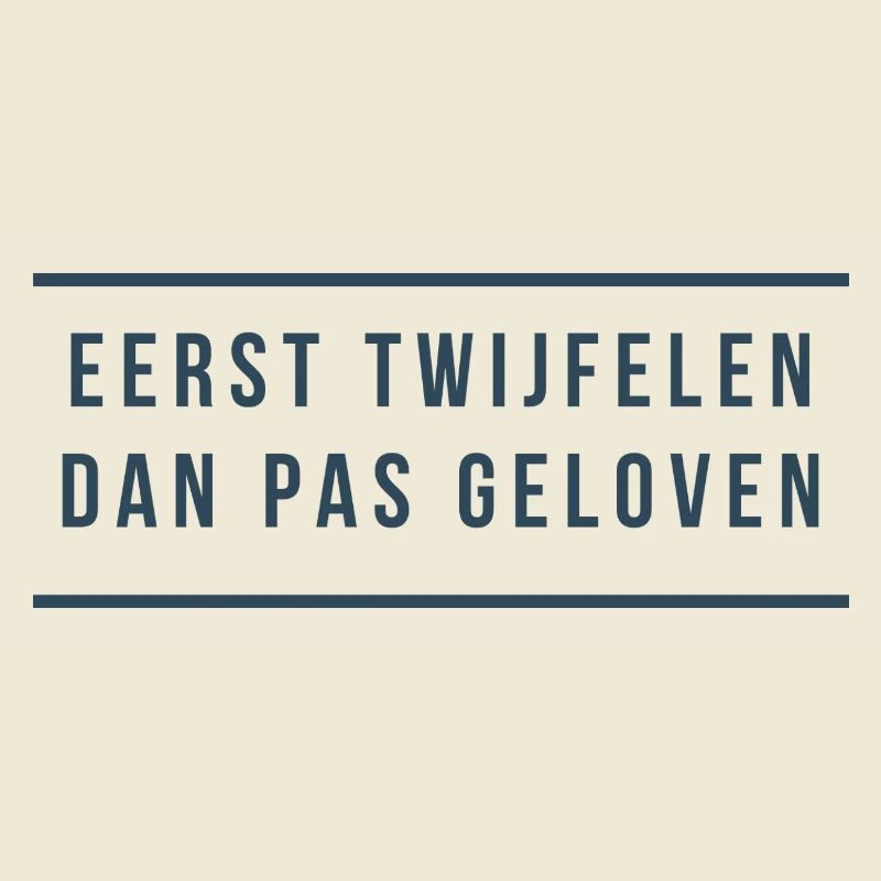 First doubt Then believe. Antwerp dialect