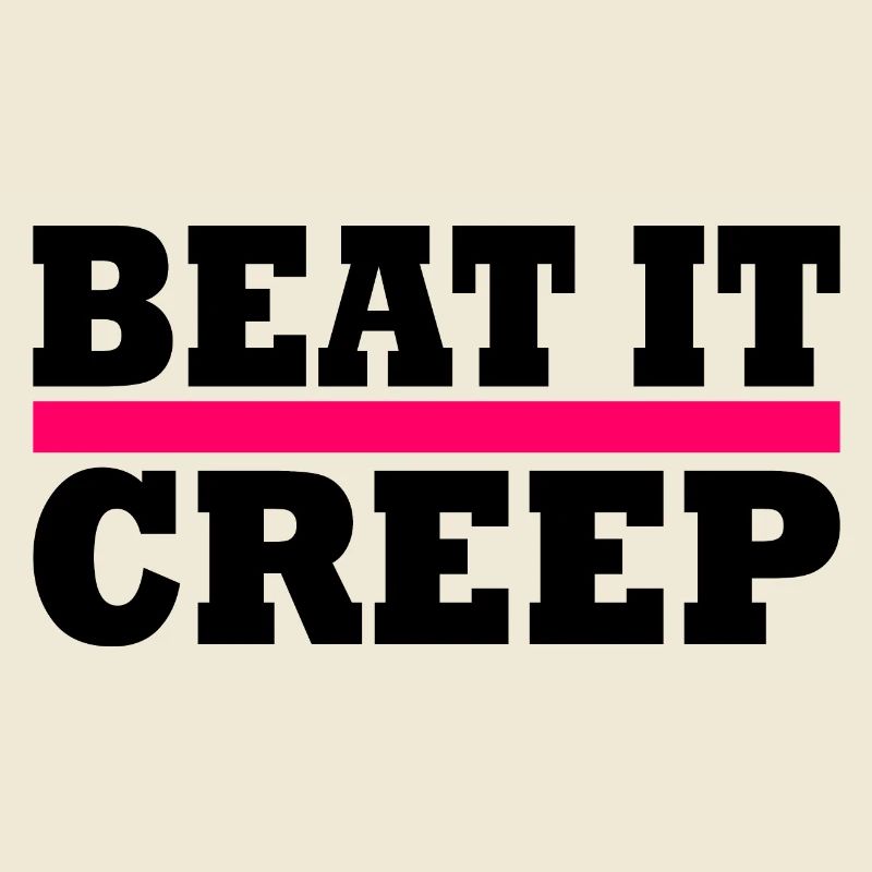 Beat it creep