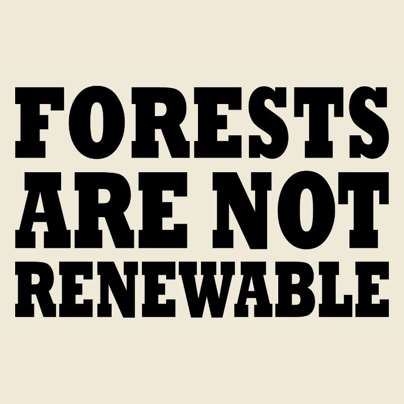 forests are not renewable