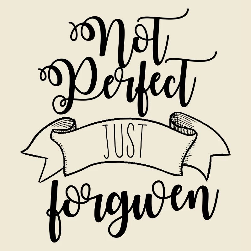 Not perfect, forgiven