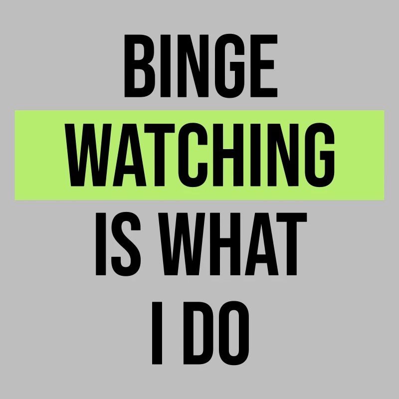 Le binge watching, c’est ce que je fais