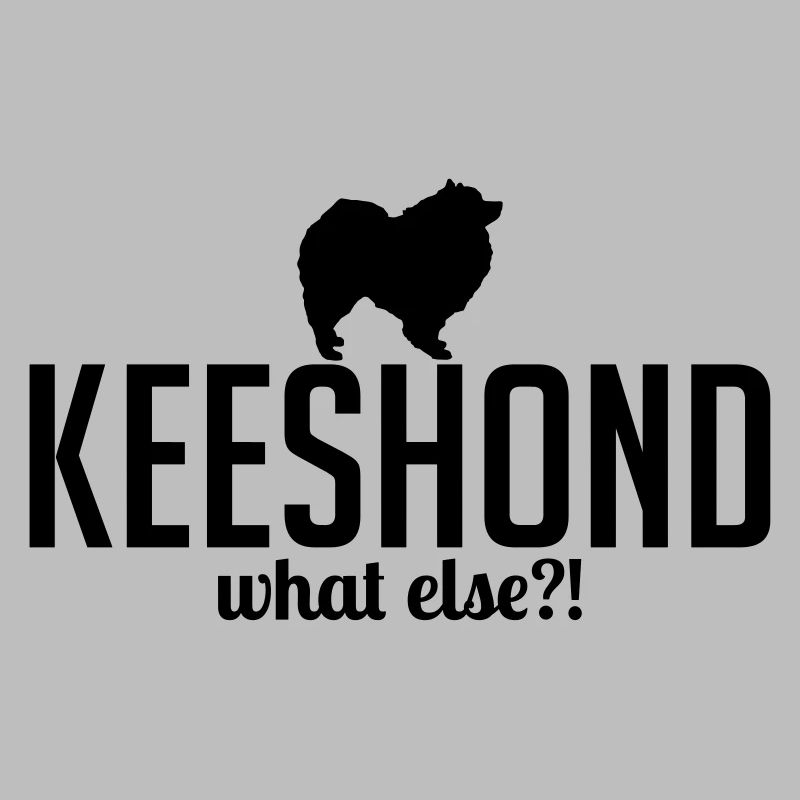 KEESHOND what else