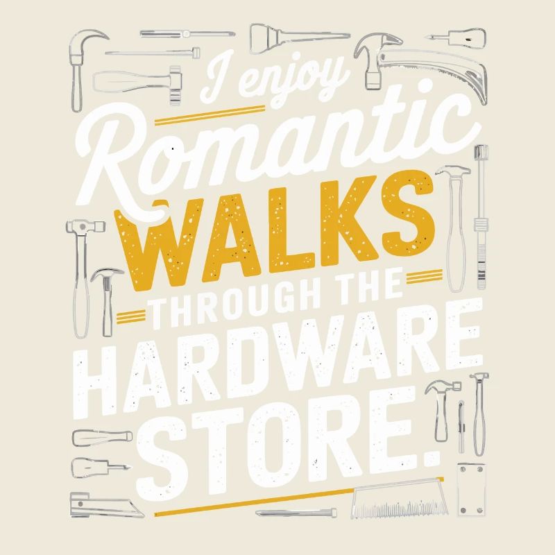 I Enjoy Romantic Hardware Store Tools Dad Handyman
