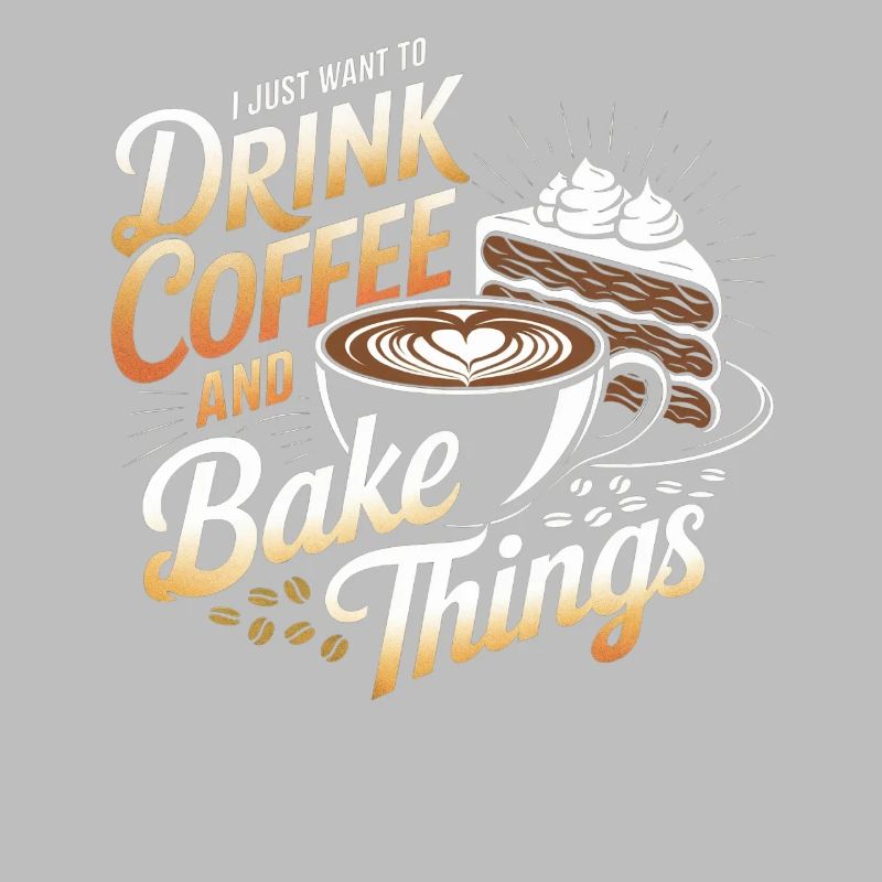 Drink Coffee and Bake Baking Baker Bakery Bakers