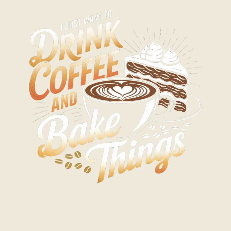 Drink Coffee and Bake Baking Baker Bakery Bakers