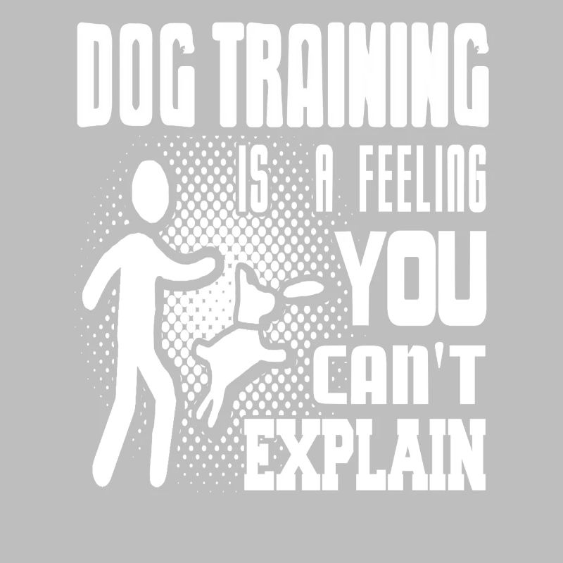 Dog Training Feeling You Can’t Explain Passion