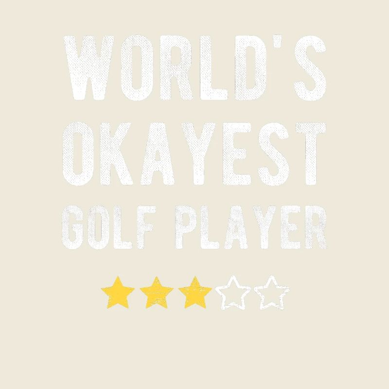 World's Okayest Golf Player Funny Saying Golfer
