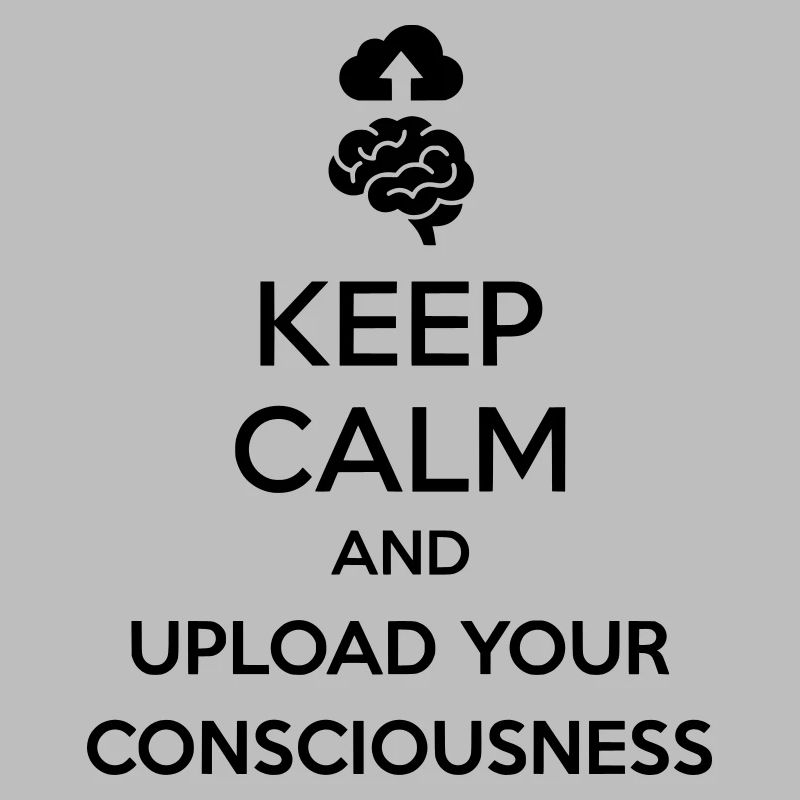 Upload Your Consciousness - Sarcastic Tech Joke