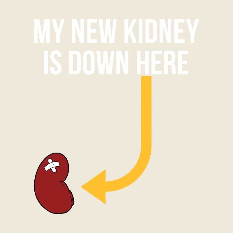My New Kidney Is Down Here