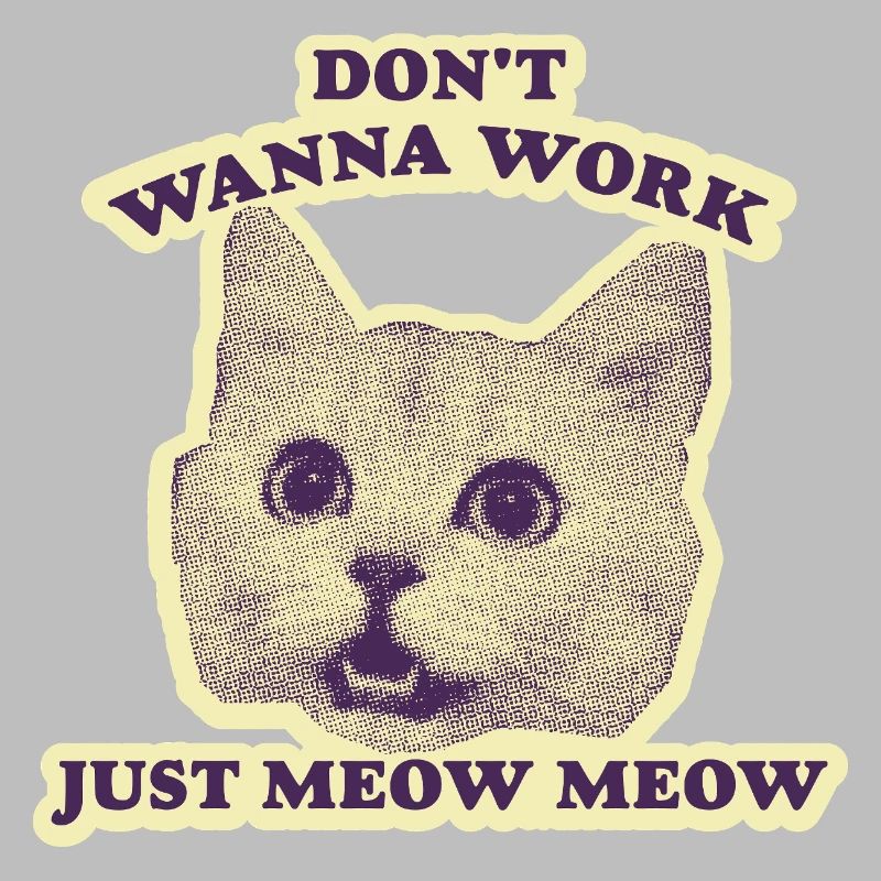 Don't want to Work – Funny Cat