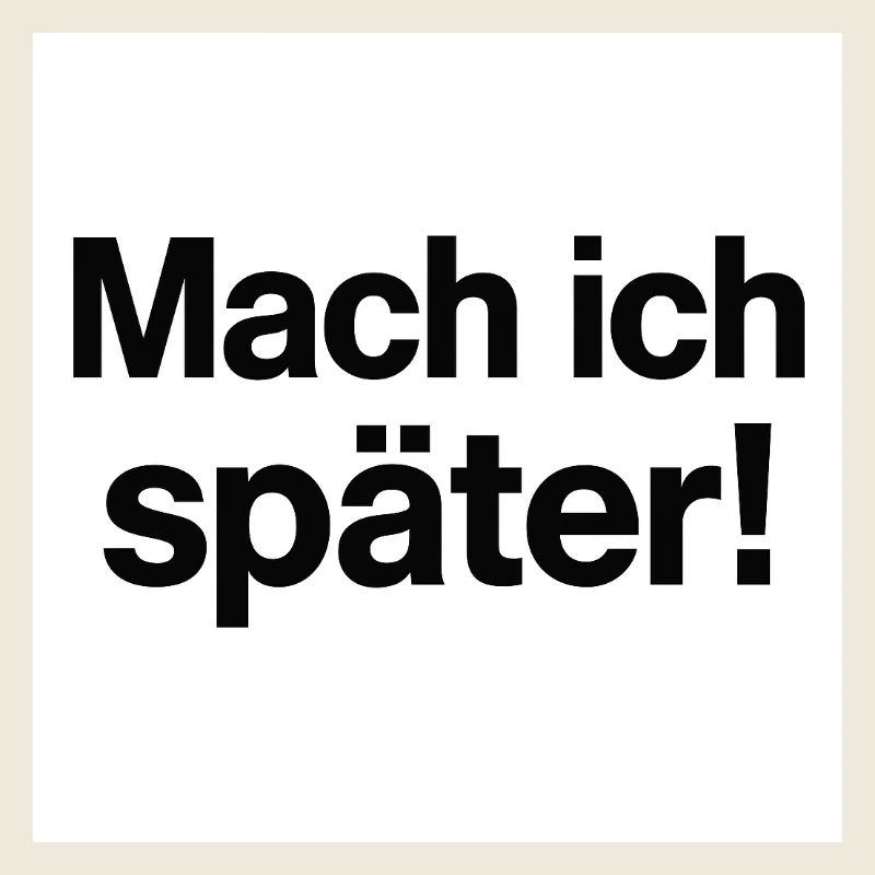 Mach ich später Statement