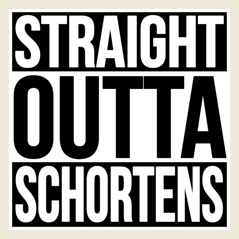 STRAIGHT OUTTA SCHORTENS