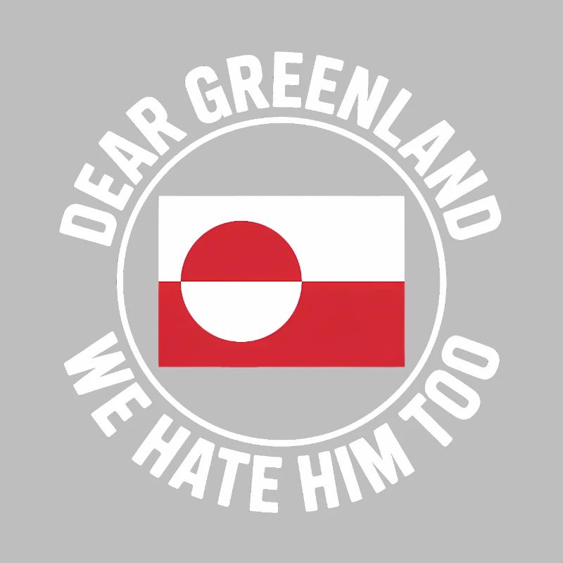 We hate him too - Greenland / Grønland 