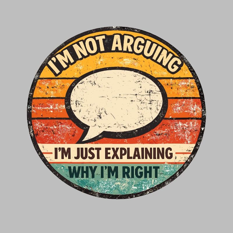 I'm Just Explaining It – Retro Saying
