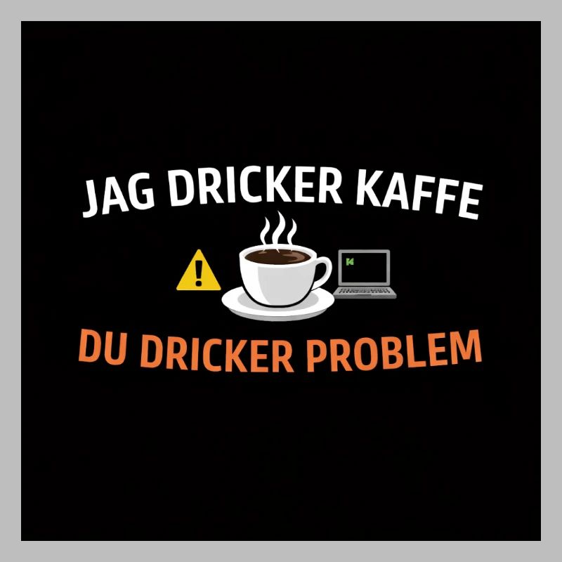 I drink coffee, you drink problems