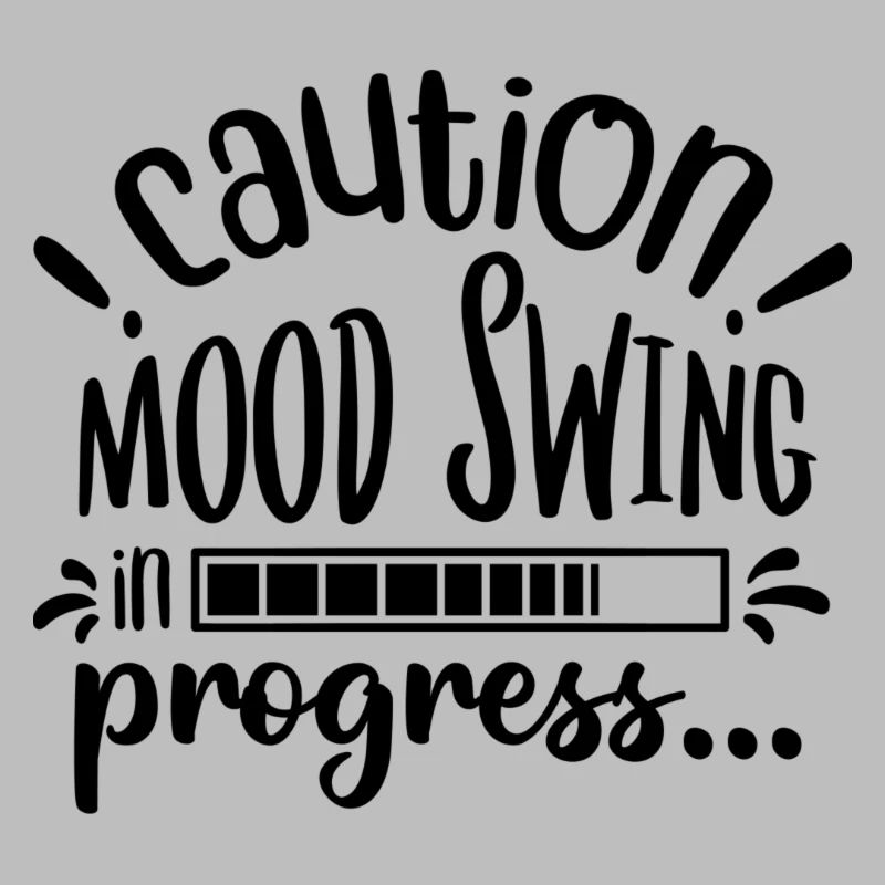 Caution! Mood swing in progress...