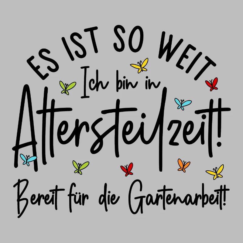 Es ist so weit - Altersteilzeit - Gartenarbeit