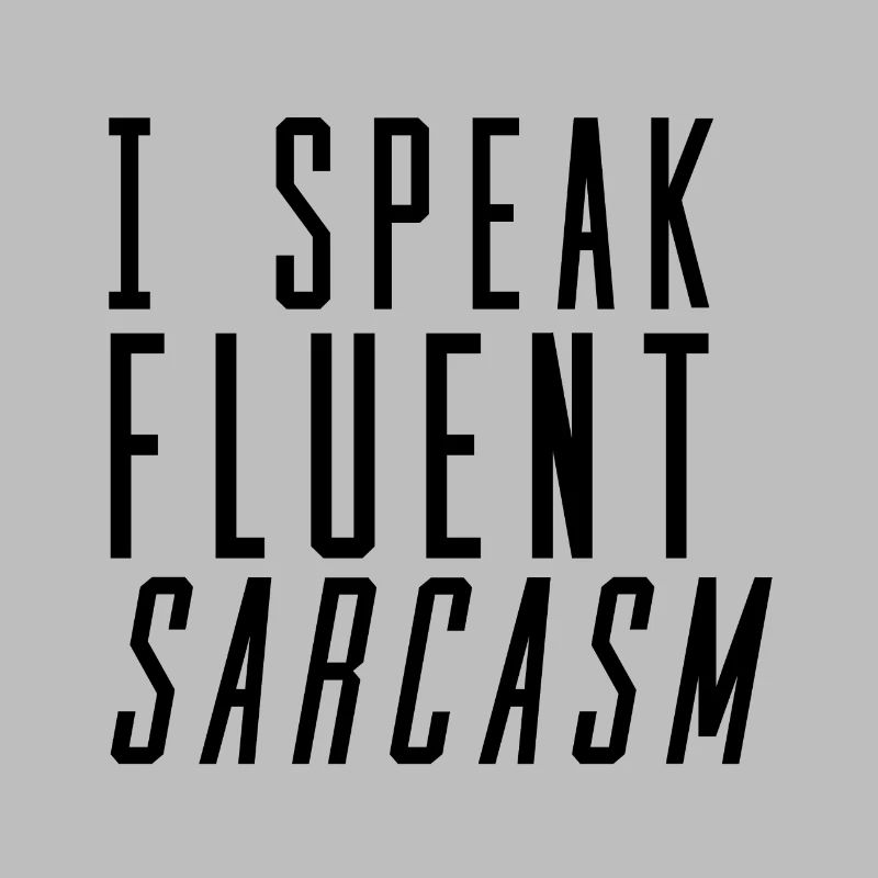 I Speak Fluent Sarcasm Ironie Witz Geschenk Idee