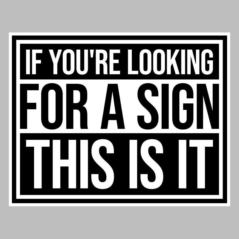 Si vous cherchez un signe c’est ça, désirez