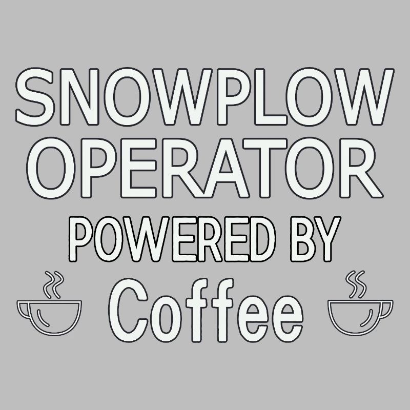 Snowplow Operator Powered Coffee Snow Plow Driver