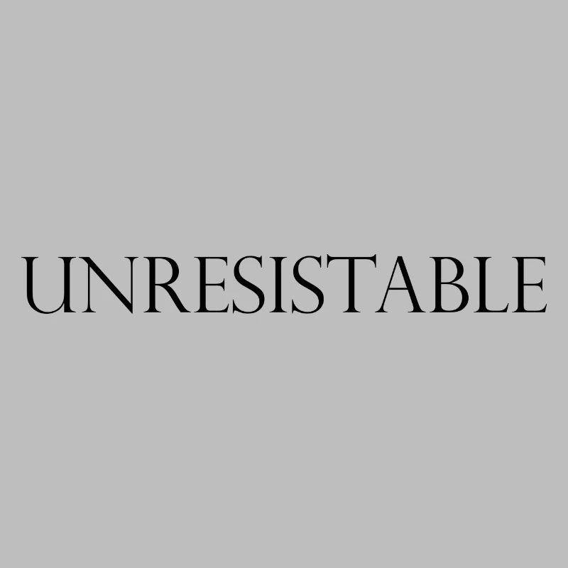 unresistable