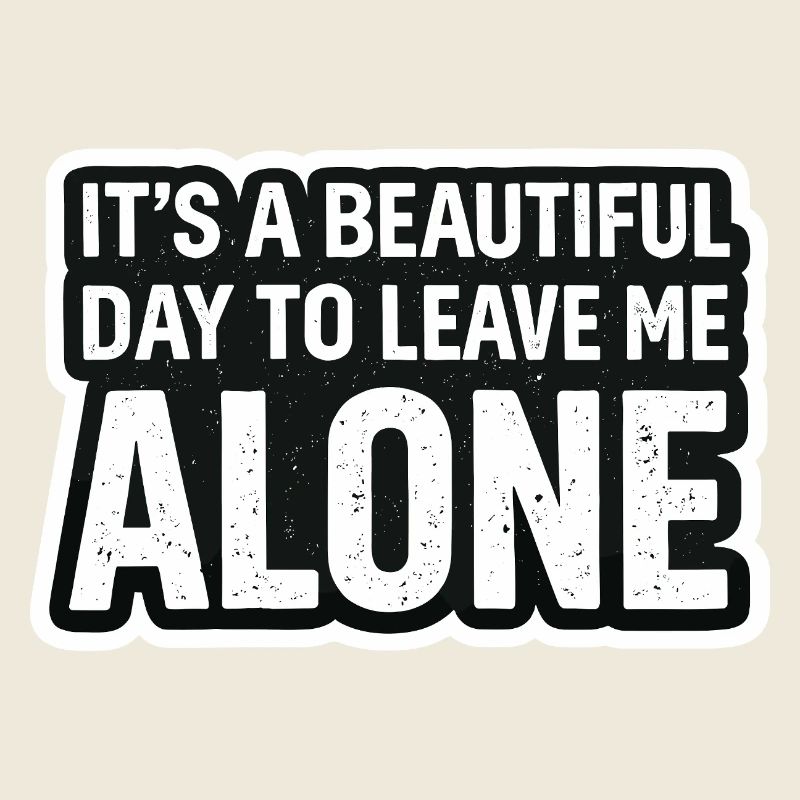 I want peace Leave me alone