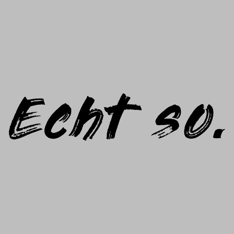 Echt so!