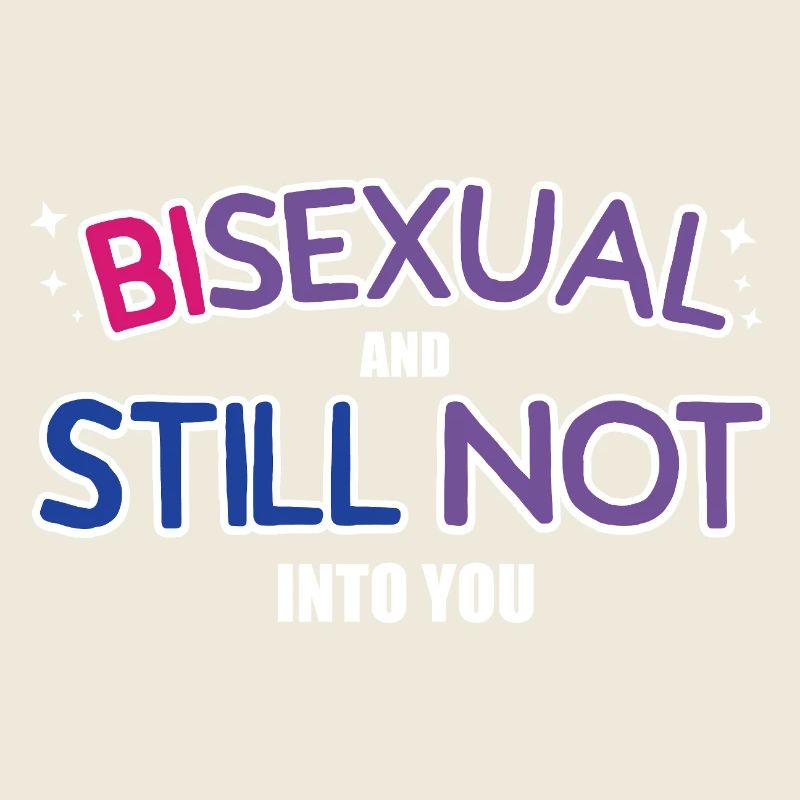 Bisexual And Still Not Into You Design