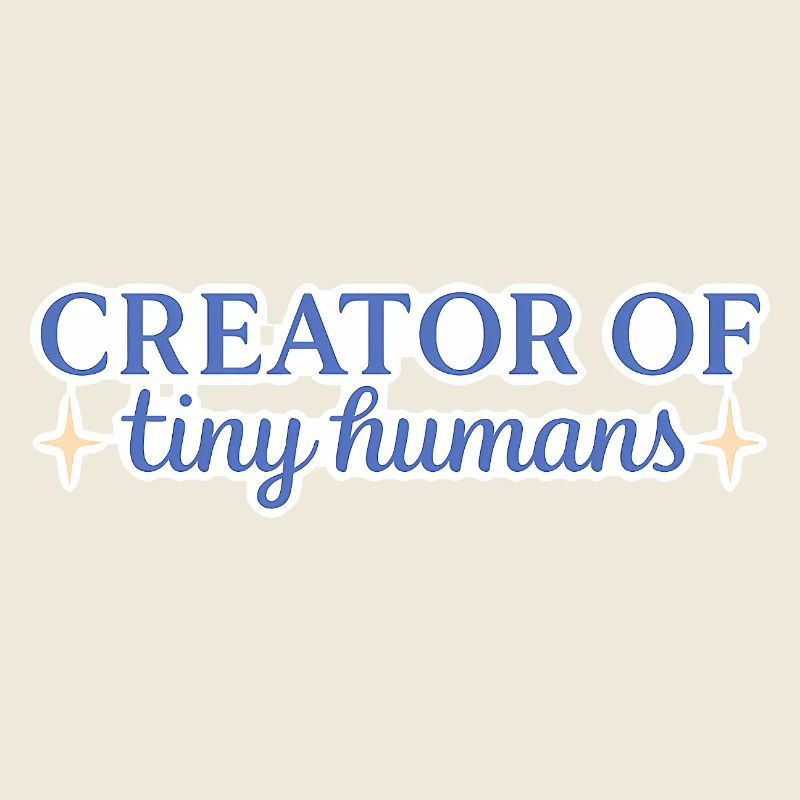 Creator of Tiny Humans Cute Mom Design