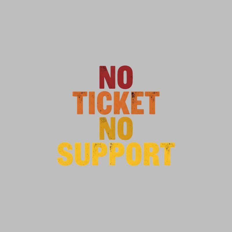 No ticket no support! EDV IT Informatiker Spruch
