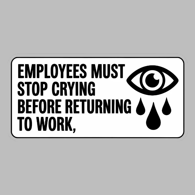 Employees must stop crying before returning to wor