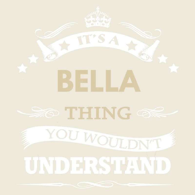 C’est une affaire de Bella, tu ne comprendrais pas