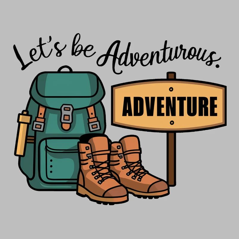 Lass uns abenteuerlich sein.