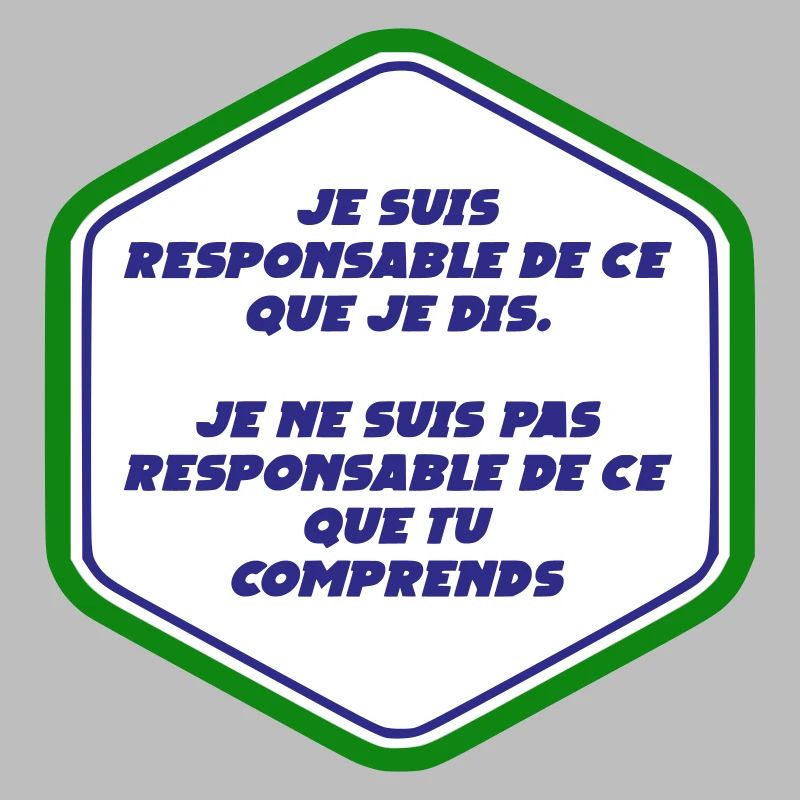 Je suis responsable de ce que je dit