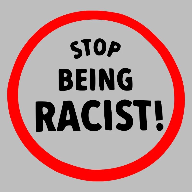 Stop being racist
