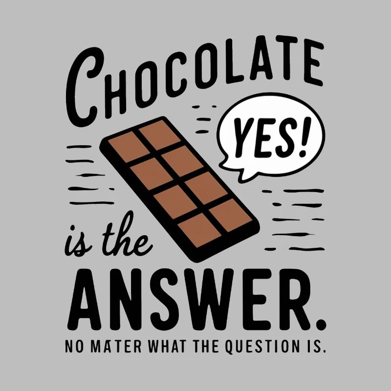 Chocolate is the answer. No matter what the question is
