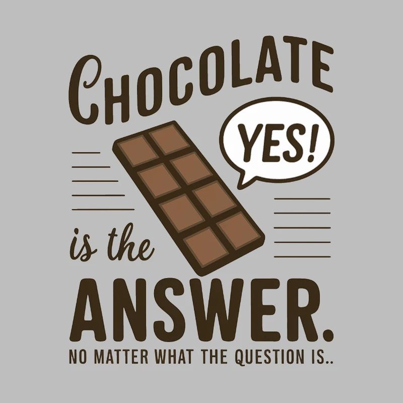Chocolate is the answer. No matter what the question is